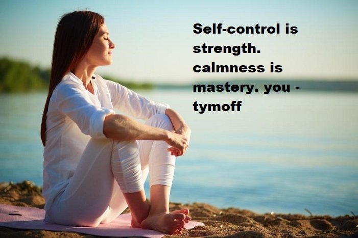 self-control is strength. calmness is mastery. you - tymoff